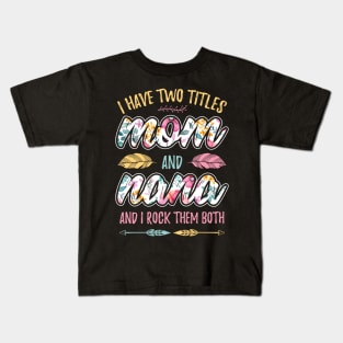 I have Two Titles Mom and Nana Kids T-Shirt